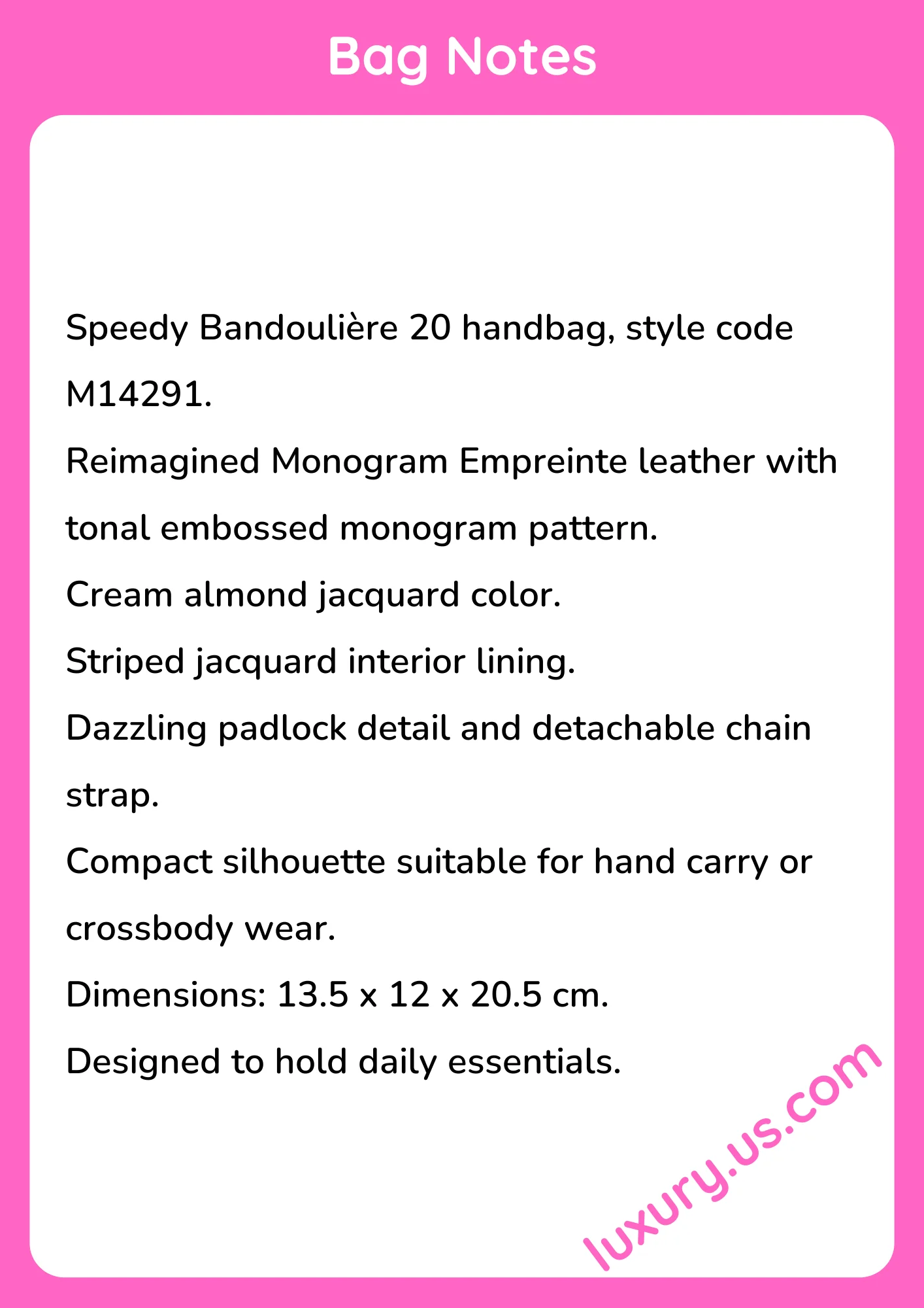 Louisvuitton Speedy Bandoulière 20 Handbag M14291 13.5 x 12 x 20.5 cm Louisvuitton Speedy Bandoulière 20 Handbag M14291 13.5 x 12 x 20.5 cm - short_description_image1